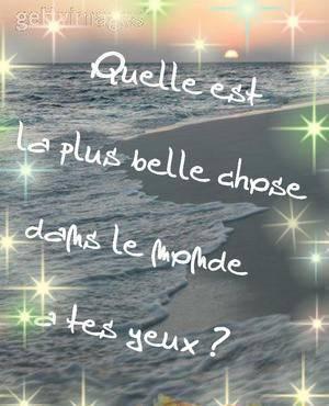 quelle est la plus belle chose à tes yeux?